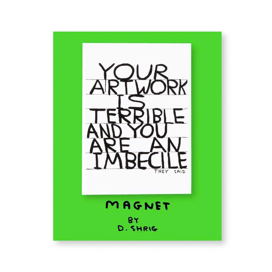 Your Artwork is Terrible Magnet